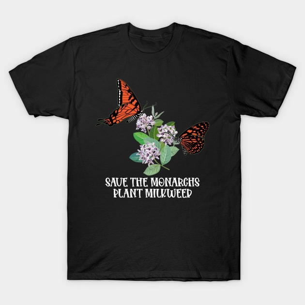 Save The Monarchs Plant Some Milkweed Monarch Butterfly Love T-Shirt by Blink_Imprints10